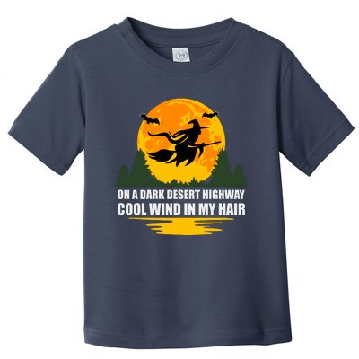 On A Dark Desert Highway Cool Wind In My Hair Halloween Quote Toddler T-Shirt