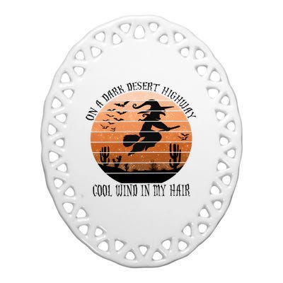 On A Dark Desert Highway Cool Wind In My Hair Halloween Witch Ceramic Oval Ornament