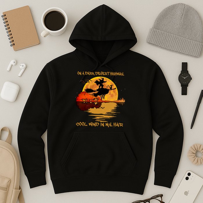 On A Dark Desert Highway Cool Wind In My Hair Witch Hoodie