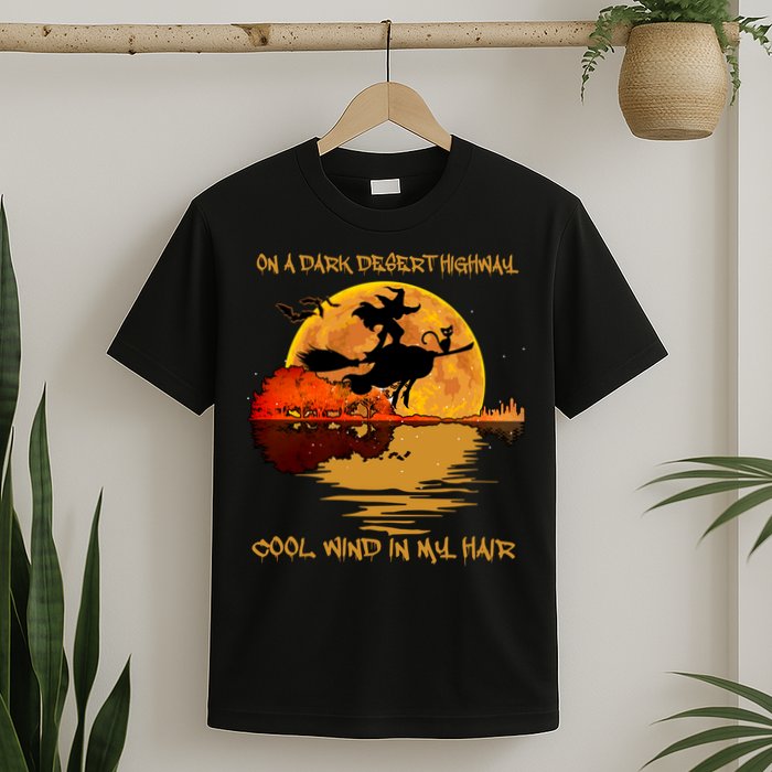 On A Dark Desert Highway Cool Wind In My Hair Witch T-Shirt