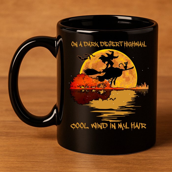 On A Dark Desert Highway Cool Wind In My Hair Witch 11oz C Handle Ceramic Mug