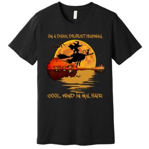 On A Dark Desert Highway Cool Wind In My Hair Witch Premium T-Shirt