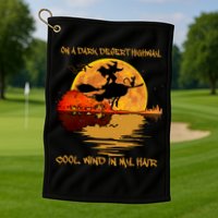 On A Dark Desert Highway Cool Wind In My Hair Witch Golf Towel
