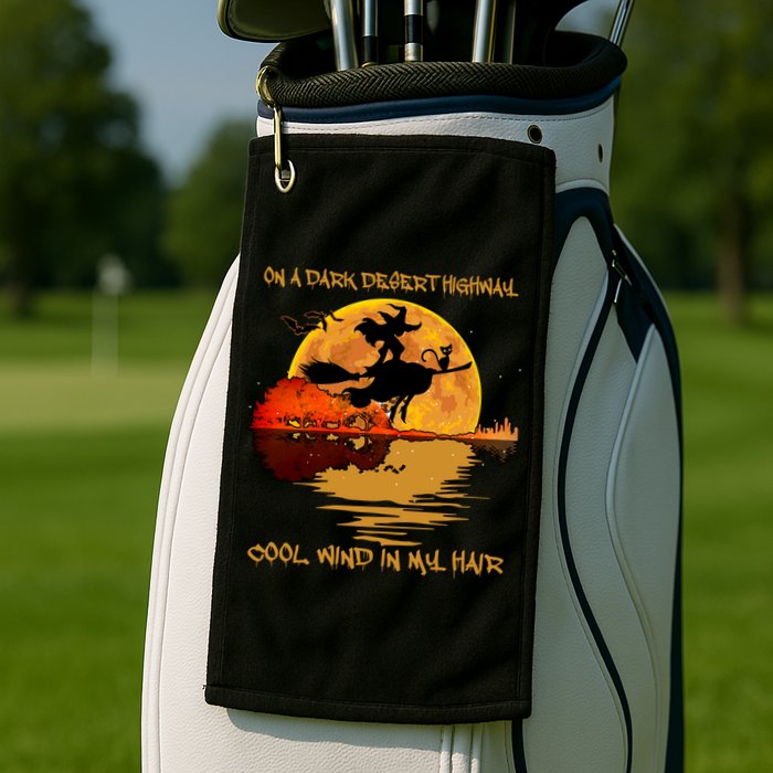 On A Dark Desert Highway Cool Wind In My Hair Witch Golf Towel