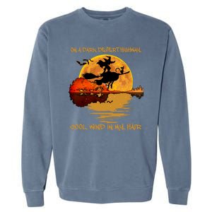 On A Dark Desert Highway Cool Wind In My Hair Witch Garment-Dyed Sweatshirt