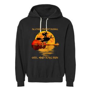 On A Dark Desert Highway Cool Wind In My Hair Witch Design Garment-Dyed Fleece Hoodie