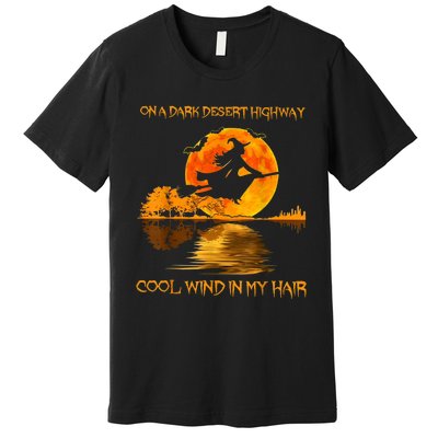 On A Dark Desert Highway Witch Premium T-Shirt