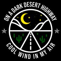 On A Dark Desert Highway Cool Wind In My Hair Adventurous Apron