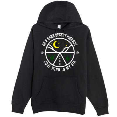 On A Dark Desert Highway Cool Wind In My Hair Adventurous Premium Pullover Hoodie