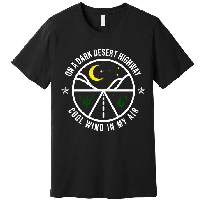 On A Dark Desert Highway Cool Wind In My Hair Adventurous Premium T-Shirt