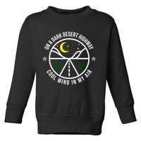 On A Dark Desert Highway Cool Wind In My Hair Adventurous Toddler Sweatshirt