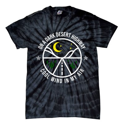 On A Dark Desert Highway Cool Wind In My Hair Adventurous Tie-Dye T-Shirt