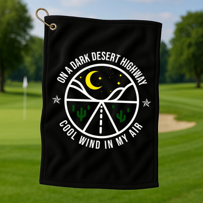 On A Dark Desert Highway Cool Wind In My Hair Adventurous Golf Towel