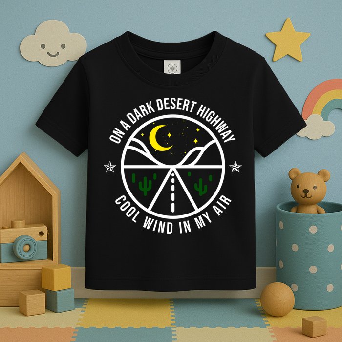 On A Dark Desert Highway Cool Wind In My Hair Adventurous Toddler T-Shirt