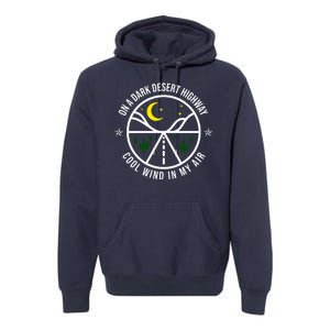 On A Dark Desert Highway Cool Wind In My Hair Adventurous Premium Hoodie