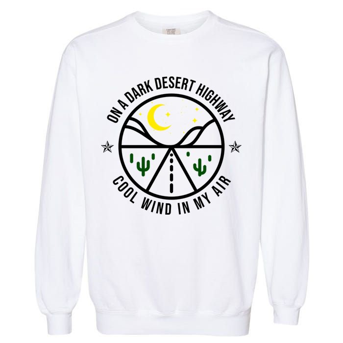 On A Dark Desert Highway Cool Wind In My Hair Adventurous Garment-Dyed Sweatshirt