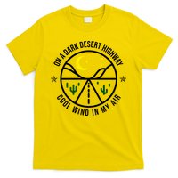 On A Dark Desert Highway Cool Wind In My Hair Adventurous T-Shirt