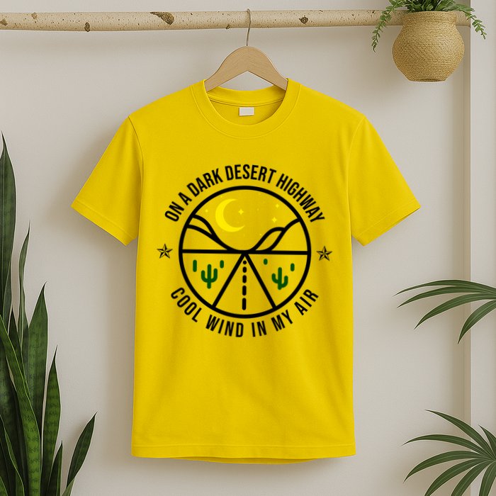 On A Dark Desert Highway Cool Wind In My Hair Adventurous T-Shirt