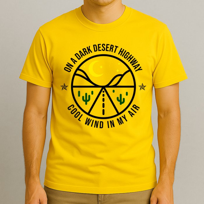 On A Dark Desert Highway Cool Wind In My Hair Adventurous T-Shirt