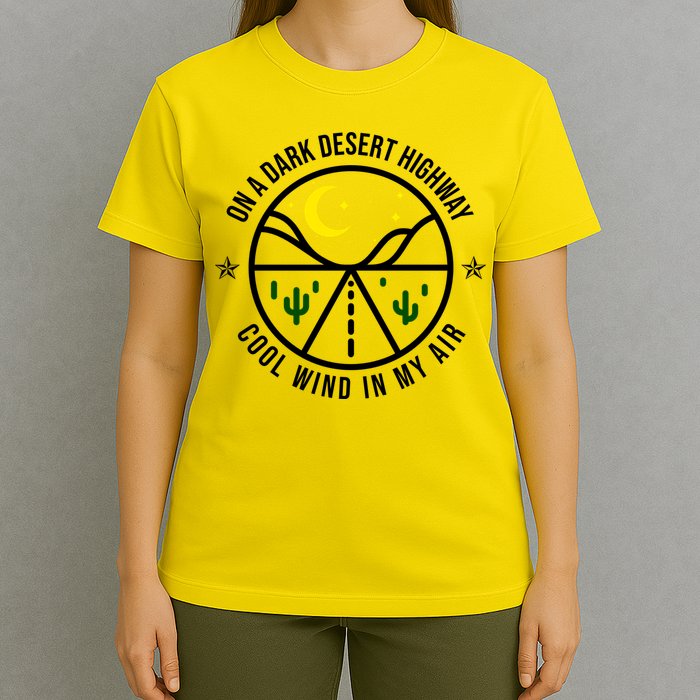 On A Dark Desert Highway Cool Wind In My Hair Adventurous T-Shirt
