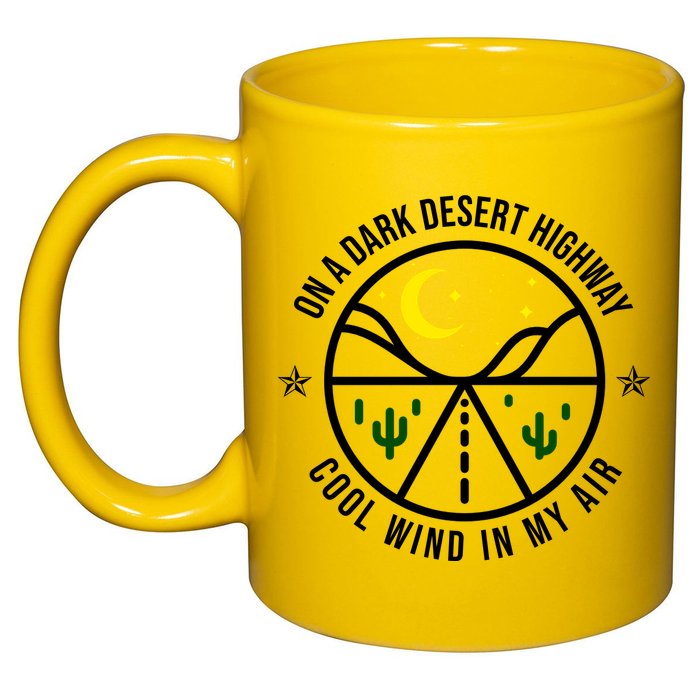 On A Dark Desert Highway Cool Wind In My Hair Adventurous 11oz C Handle Ceramic Mug