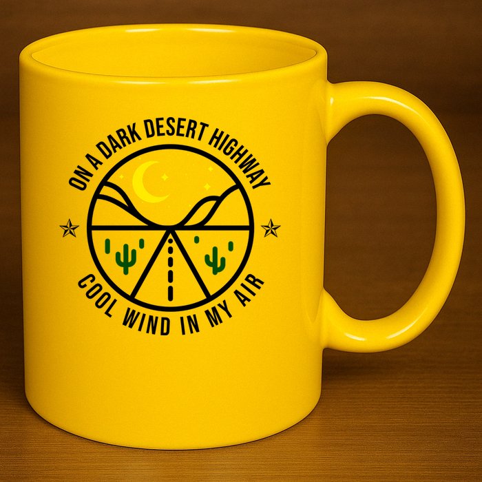 On A Dark Desert Highway Cool Wind In My Hair Adventurous 11oz C Handle Ceramic Mug