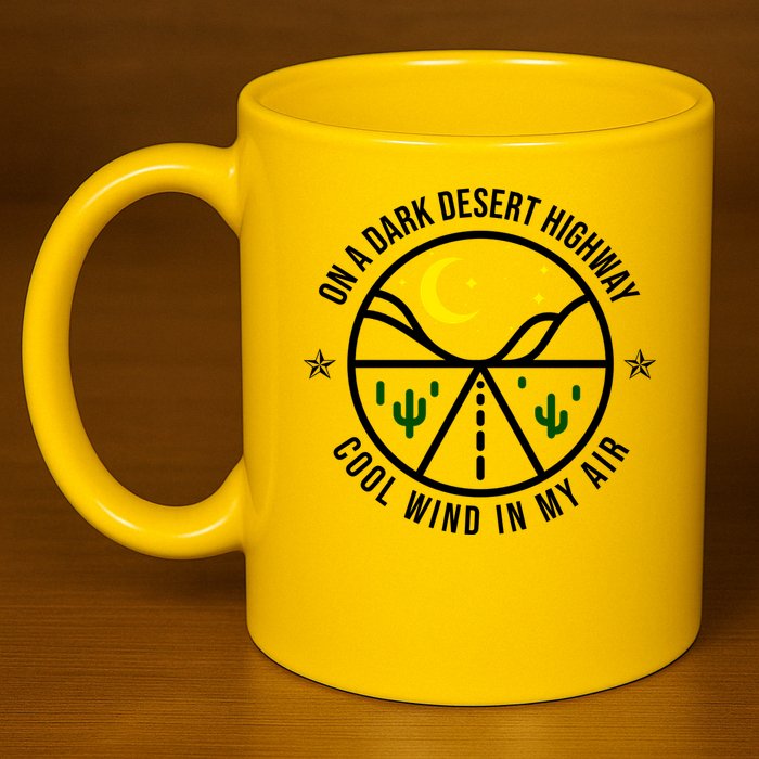 On A Dark Desert Highway Cool Wind In My Hair Adventurous 11oz C Handle Ceramic Mug