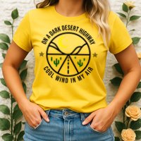 On A Dark Desert Highway Cool Wind In My Hair Adventurous Womens T-Shirt