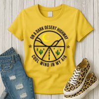 On A Dark Desert Highway Cool Wind In My Hair Adventurous Womens T-Shirt