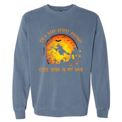 On A Dark Desert Highwaycool Wind In My Hair Witch Garment-Dyed Sweatshirt