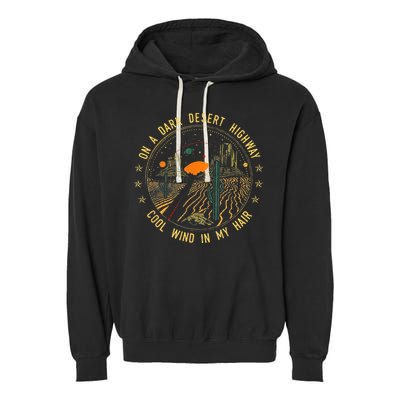 On A Dark Desert Highway Cool Wind In Retro Garment-Dyed Fleece Hoodie