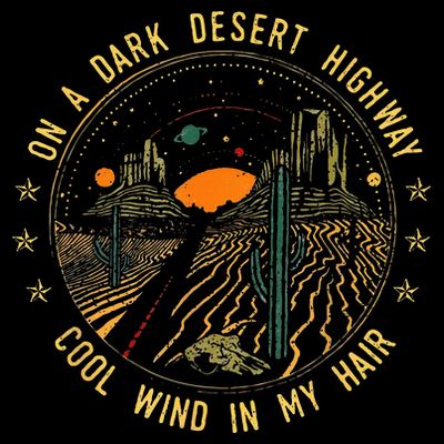 On A Dark Desert Highway Cool Wind In Retro T-Shirt