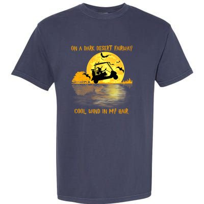 On A Dark Desert Fairway Golf Witch Cool Wind In My Hair Garment-Dyed Heavyweight T-Shirt