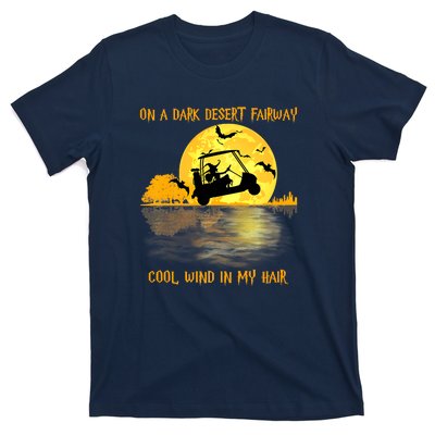 On A Dark Desert Fairway Golf Witch Cool Wind In My Hair T-Shirt