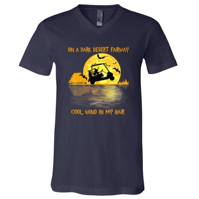 On A Dark Desert Fairway Golf Witch Cool Wind In My Hair V-Neck T-Shirt