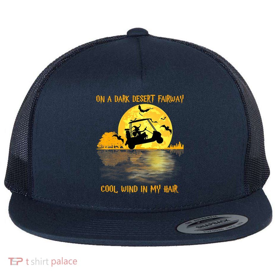 On A Dark Desert Fairway Golf Witch Cool Wind In My Hair Flat Bill Trucker Hat