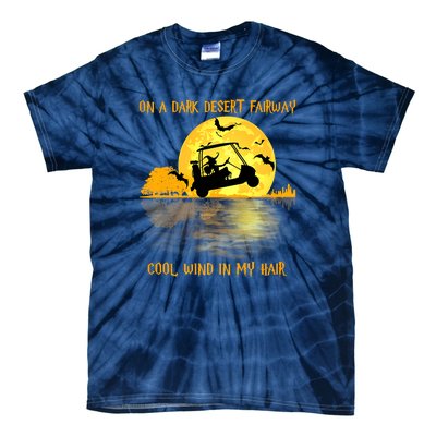 On A Dark Desert Fairway Golf Witch Cool Wind In My Hair Tie-Dye T-Shirt