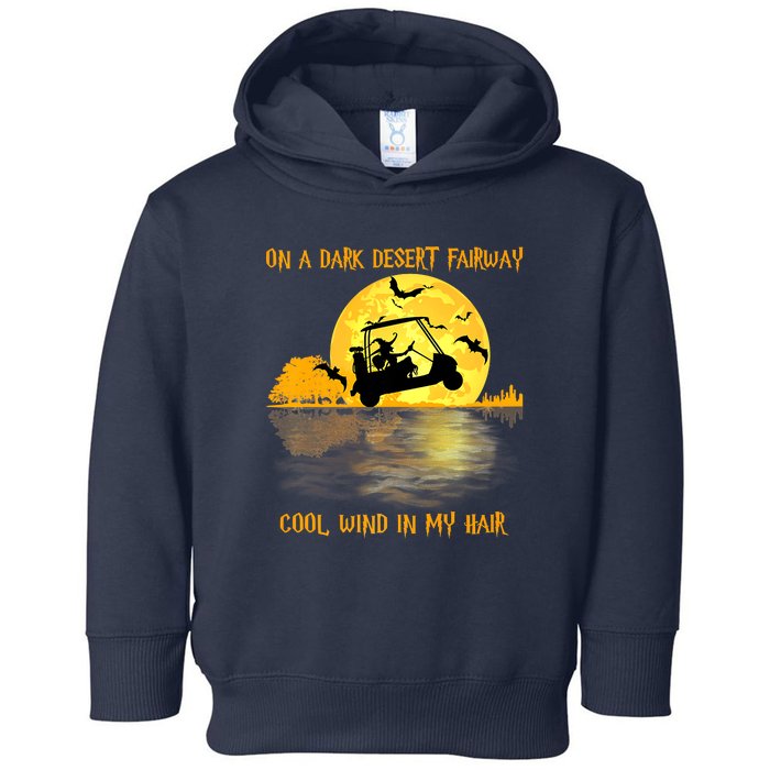 On A Dark Desert Fairway Golf Witch Cool Wind In My Hair Toddler Hoodie