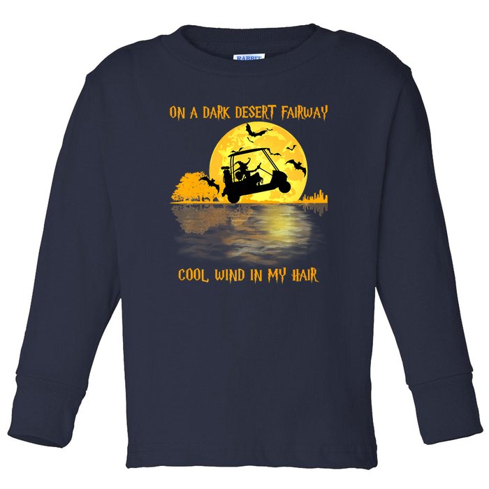 On A Dark Desert Fairway Golf Witch Cool Wind In My Hair Toddler Long Sleeve Shirt