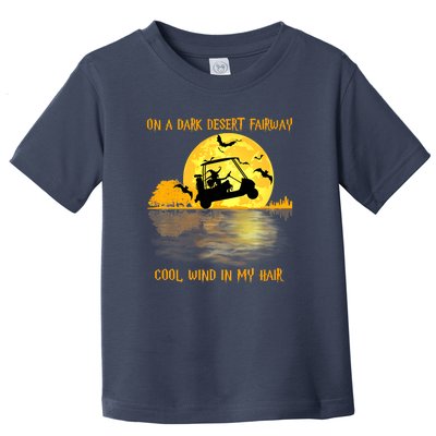 On A Dark Desert Fairway Golf Witch Cool Wind In My Hair Toddler T-Shirt