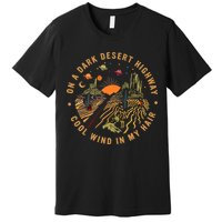 On A Dark Desert Highway Adventure Premium T-Shirt
