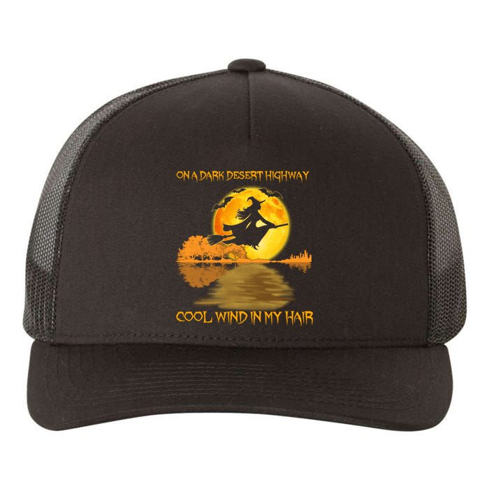 On A Dark Desert Highway Cool Wind In My Hair Witch Halloween Yupoong Adult 5-Panel Trucker Hat