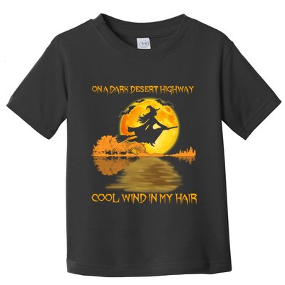 On A Dark Desert Highway Cool Wind In My Hair Witch Halloween Toddler T-Shirt