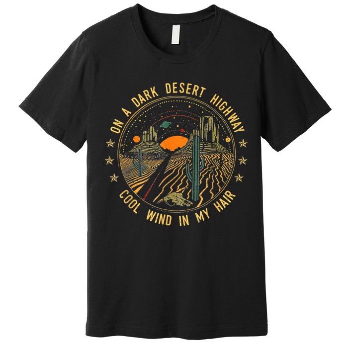 On A Dark Desert Highway Cool Wind In Retro Premium T-Shirt
