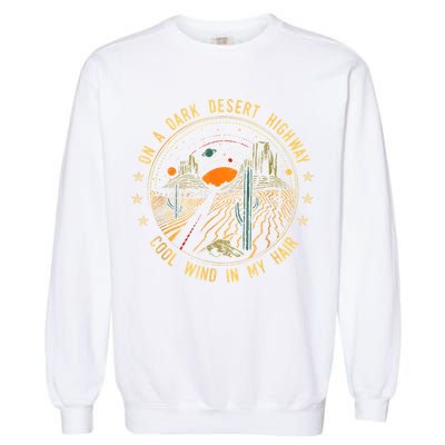 On A Dark Desert Highway Cool Wind In Retro Garment-Dyed Sweatshirt