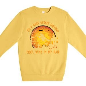 On A Dark Desert Highway Cool Wind In My Hair Funny Halloween Premium Crewneck Sweatshirt