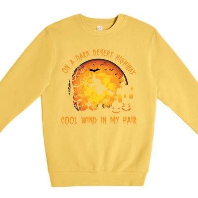 On A Dark Desert Highway Cool Wind In My Hair Funny Halloween Premium Crewneck Sweatshirt