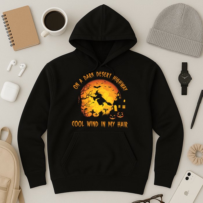 On A Dark Desert Highway Cool Wind In My Hair Funny Halloween Hoodie