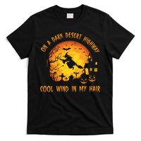 On A Dark Desert Highway Cool Wind In My Hair Funny Halloween T-Shirt