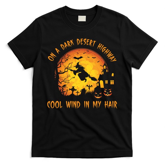 On A Dark Desert Highway Cool Wind In My Hair Funny Halloween T-Shirt